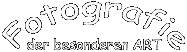 Fotografie der besonderen ART